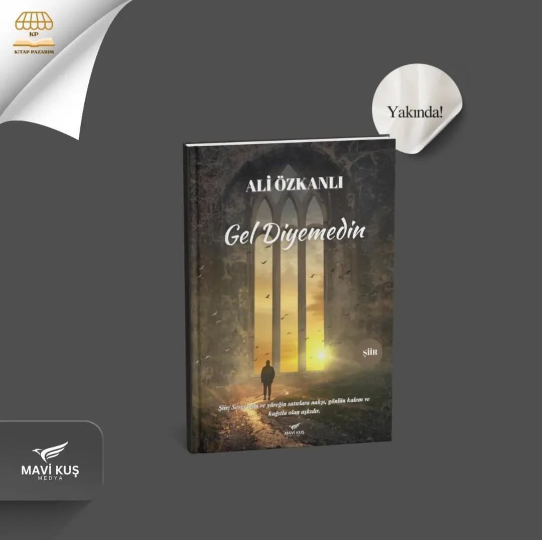 GEL DİYEMEDİN ÇOK YAKINDA...