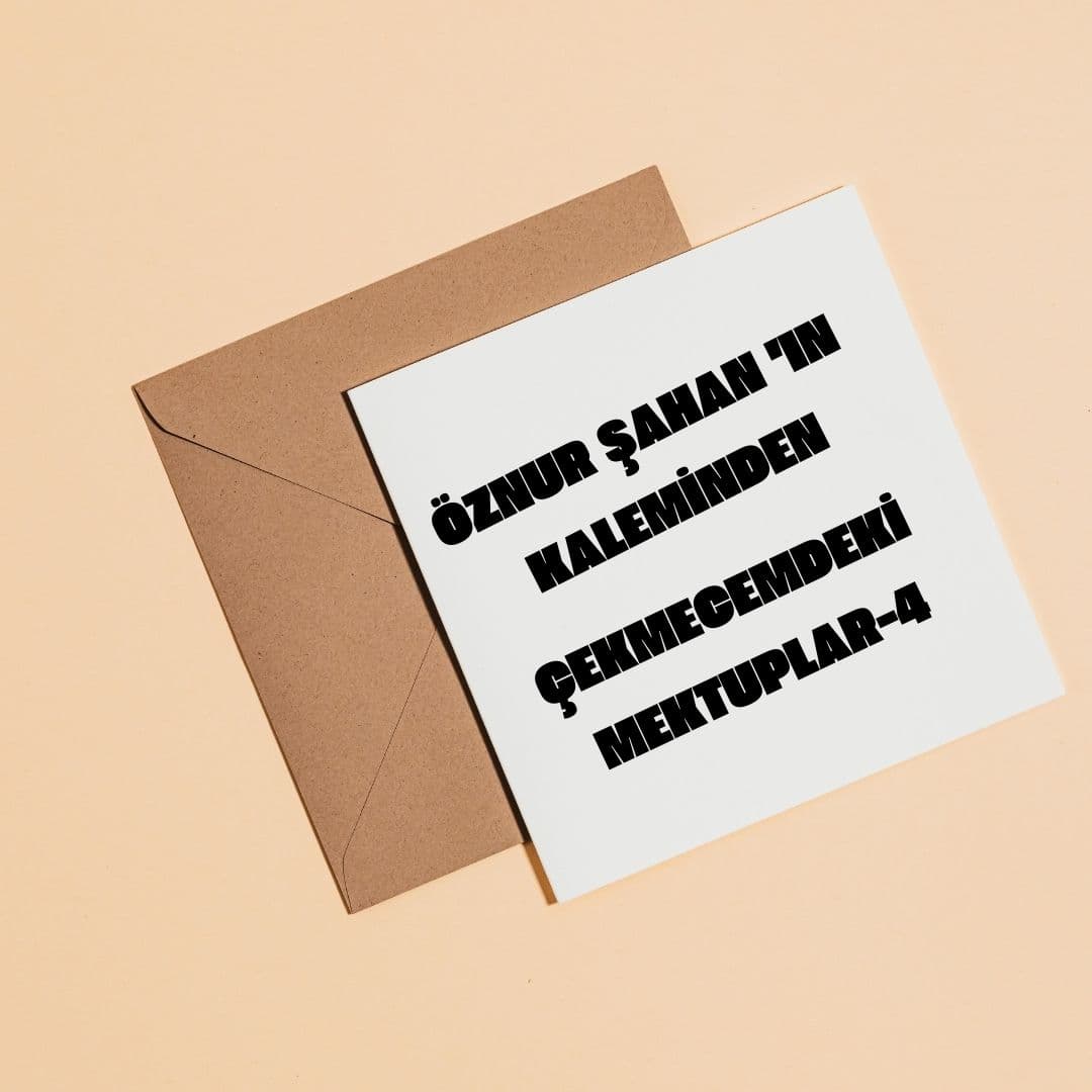 Çekmecemdeki Mektuplar 4